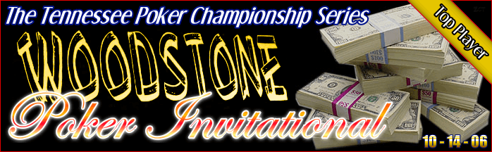 Woodstone Poker Invitational Top Player Tournament October 2006